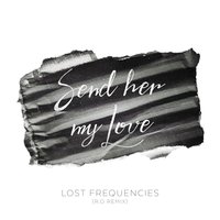 Send Her My Love - Lost Frequencies, R.O