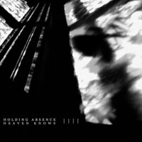 Heaven Knows - Holding Absence