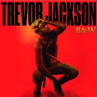 B&W (Benz and My Wallet) - Trevor Jackson
