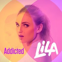 Addicted - LiLA