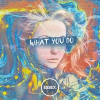 What You Do - Essex