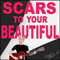 Scars to Your Beautiful - Sarah Blackwood