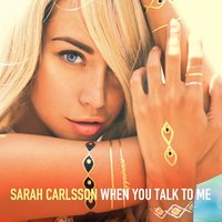 When You Talk to Me - Sarah Carlsson