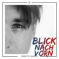 Blick nach vorn - Moritz Garth