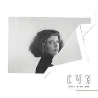 Only With You - CYN