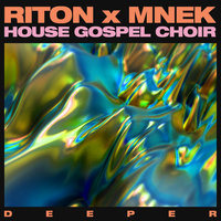 Deeper - Riton, MNEK, The House Gospel Choir