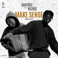 Make Sense - Shaydee, WizKid