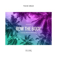 Row the Body - Taio Cruz, French Montana