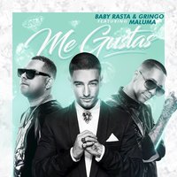 Me Gustas - Baby Rasta Y Gringo, Maluma