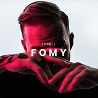 FOMY (Fear Of Missing You) - [SEBELL]