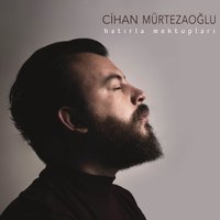 Hatırla Mektupları - Cihan Mürtezaoğlu