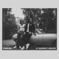 Let You Down - Peking Duk, Icona Pop