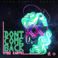 Don't Come Back - VYBZ Kartel