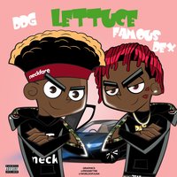 Lettuce - DDG, Famous Dex