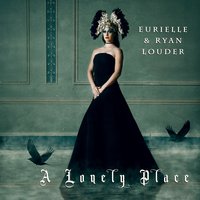 A Lonely Place - Eurielle, Ryan Louder