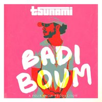 Badi Boum - Felix Snow, Tsunami
