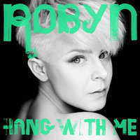 Hang With Me - Robyn, Kaiserdisco