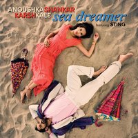 Sea Dreamer - Anoushka Shankar, Karsh Kale, Sting