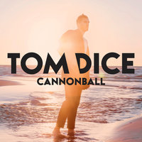 Cannonball - Tom Dice