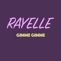 Gimme Gimme - Rayelle