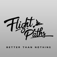 Better Than Nothing - Flight Paths