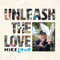 Unleash The Love - Mike Love