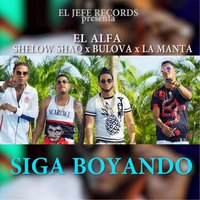 Siga Boyando - El Alfa, Shelow Shaq, Bulova