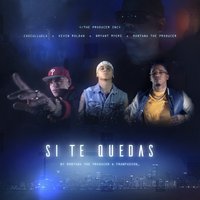 Si Te Quedas - Montana the Producer, Bryant Myers, Kevin Roldán