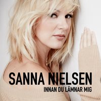 Innan du lämnar mig - Sanna Nielsen