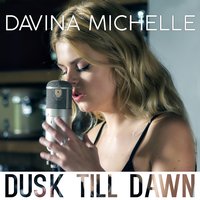Dusk Till Dawn - Davina Michelle