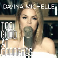 Too Good at Goodbyes - Davina Michelle