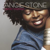 I Wasn't Kidding (TV Track) - Angie Stone