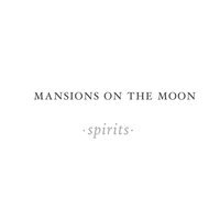 Spirits - Mansions On The Moon