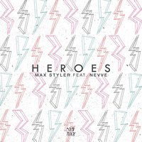 Heroes - Max Styler, Nevve