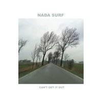 Can't Get It Out - Nada Surf
