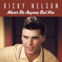 Never Be Anyone but You - Ricky Nelson