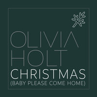 Christmas (Baby Please Come Home) - Olivia Holt