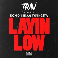 Layin Low - Trav, Blac Youngsta, Don Q