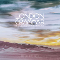 Hell to the Liars - London Grammar, Gorgon City, Wil Malone