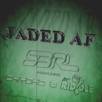 Jaded Af - S3RL, Chiyoko, MC Riddle