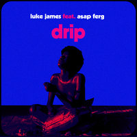 Drip - Luke James, A$AP Ferg