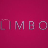 Limbo - Thornhill