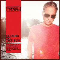 Closer To The Sun - Robbie Rivera