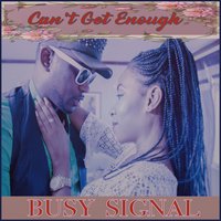 Can't Get Enough - Busy Signal