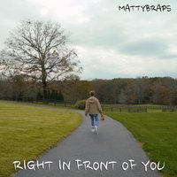 Right in Front of You - MattyBRaps