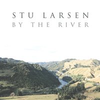 By the River - Stu Larsen