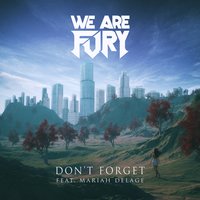 Don't Forget - WE ARE FURY, Mariah Delage