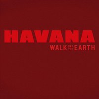 Havana - Walk Off The Earth