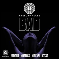 Bad - Steel Banglez, Yungen, Mostack