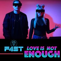 Love Is Not Enough - F4st